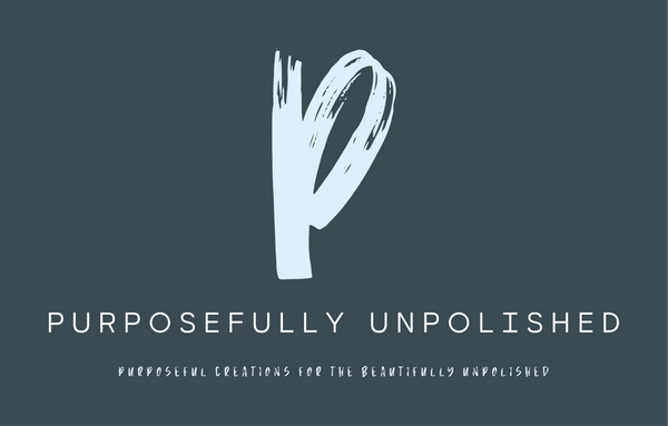 Purposefully Unpolished